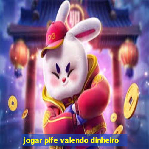 jogar pife valendo dinheiro